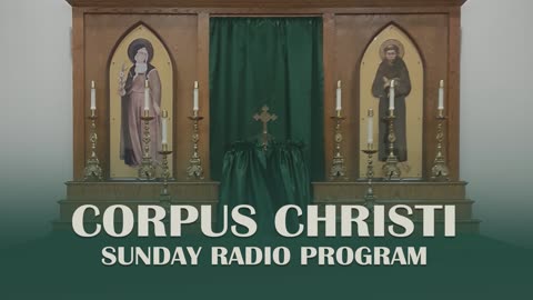 Twenty-Third Sunday After Pentecost - Corpus Christi Sunday Radio Program - 11.05.23