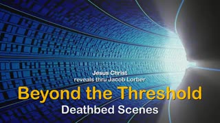 A General is dying... Jesus explains Deathbed-Scenes ❤️ Beyond the Threshold thru Jakob Lorber