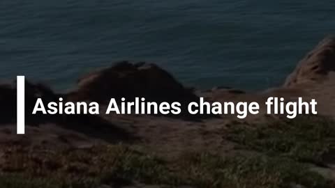 Asiana Airlines change flight