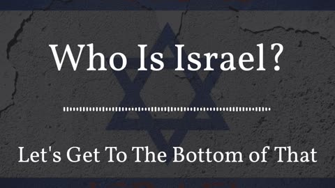 Who Is Israel | Part 1