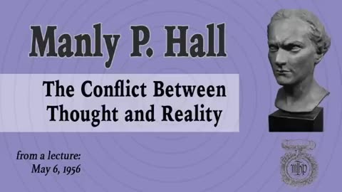 Manly Hall Lecture: The Conflict Between Thought and Reality
