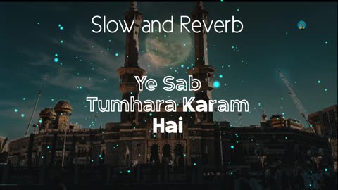 Ya Sab Tumara Karam Hai Aaqa ( Slow and Reverb ) | Abida Parveen