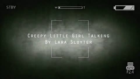 Creepy Little Girl Talking, Singing, Whispering