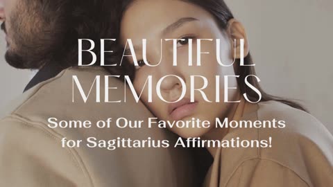 Some Sagittarius Affirmations of Favorite Sagittarius Moments for Sagittarius Affirmations!