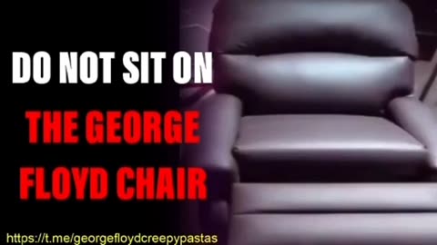 George Floyd Creepypastas: DO NOT SIT ON THE GEORGE FLOYD CHAIR
