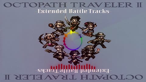 OCTOPATH TRAVELER II - Extended Battle Tracks Album.