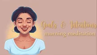Setting Todays Goals & Intentions, Morning Meditation