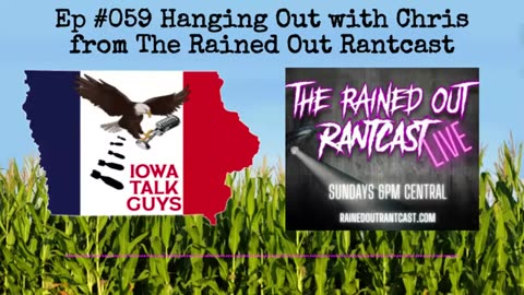 Iowa Talk Guys #059 Hanging Out with Chris from The Rained Out Rantcast