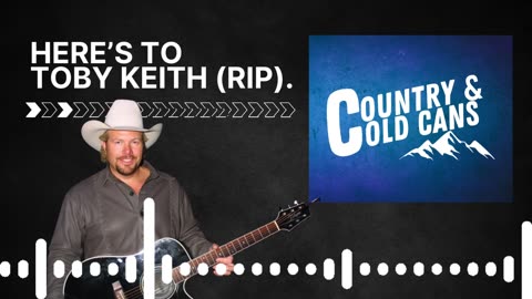Here’s to Toby Keith RIP #ColdCansPodClips