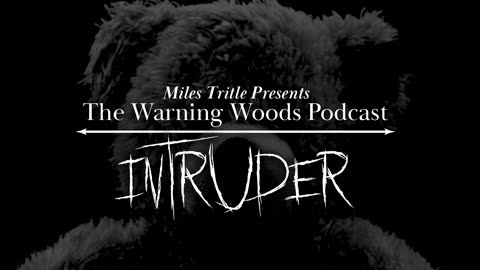INTRUDER | Scary Story | The Warning Woods Horror Podcast