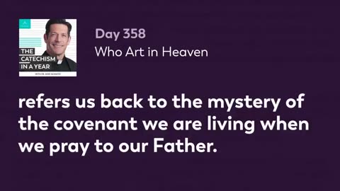 Day 358: Who Art in Heaven — The Catechism in a Year (with Fr. Mike Schmitz)