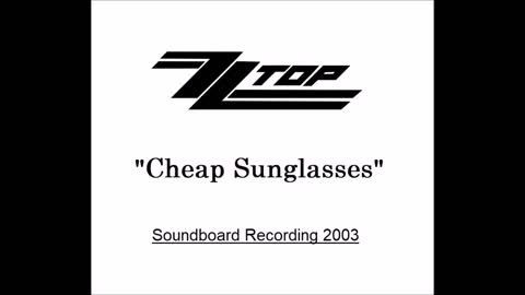 ZZ Top - Cheap Sunglasses (Live in New Jersey 2003) Soundboard