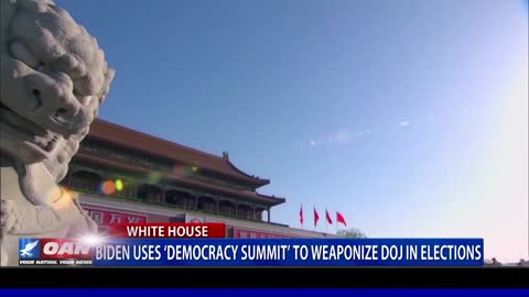 Biden uses 'democracy summit' to weaponize DOJ in elections