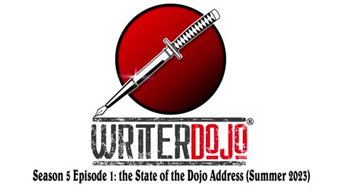 WriterDojo S5 Ep1: The State of the Dojo Address (Summer 23)