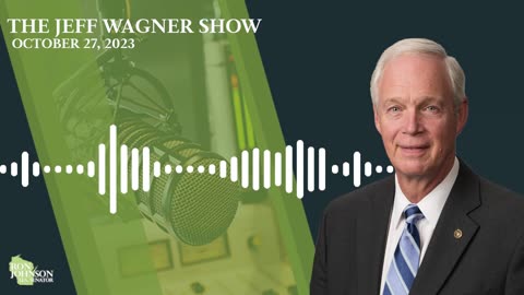 Sen. Johnson on The Jeff Wagner Show 10.27.23