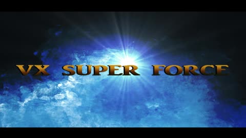 VX Super Force Part 1