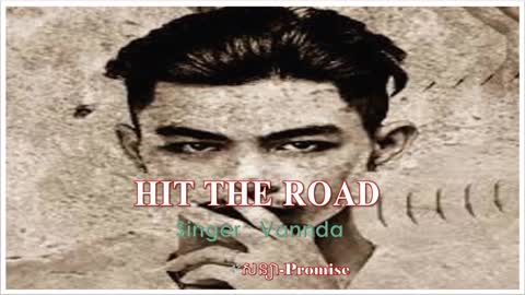 Vannda_ Hit The Road (Khmer Original Song)