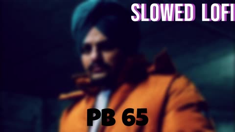 LOFI SONG sidhu moose wala PB 65=SLOWED,REVERB #lofimusic #bassmusic #slowedandreverb #lofi