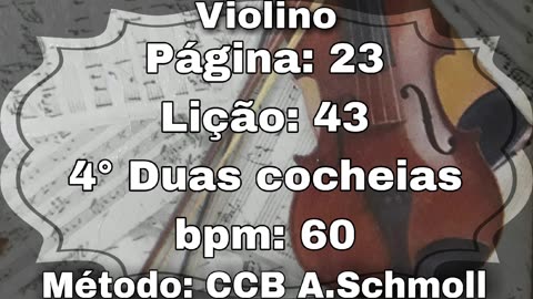 Página: 23 Lição: 43 4° Duas cocheias - Violino [60 bpm]
