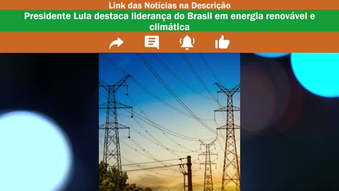 Lula e Pacheco, Brasil e a Energia Eenovável, STF e a Regulamentação da Licença-Paternidade
