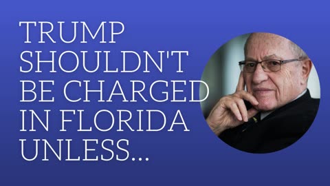 Trump shouldn't be charged in Florida unless...