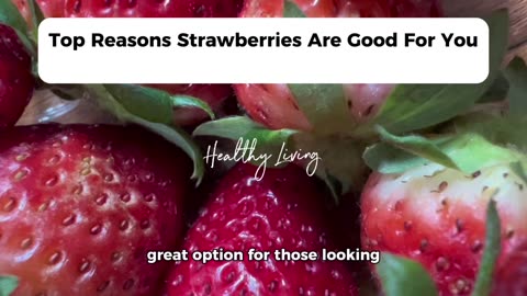 Top Reasons Strawberries Are Good For You