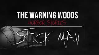 STICK MAN | Haunting outdoor horror story | The Warning Woods Scary Stories
