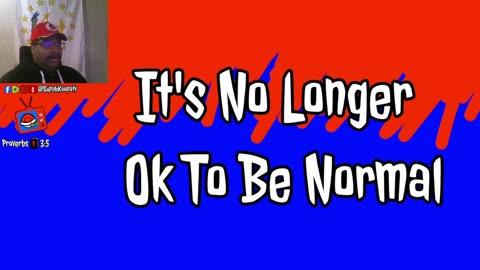 It's No Longer Ok To Be Normal