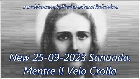 New 25-09-2023 Sananda. Mentre il Velo Crolla