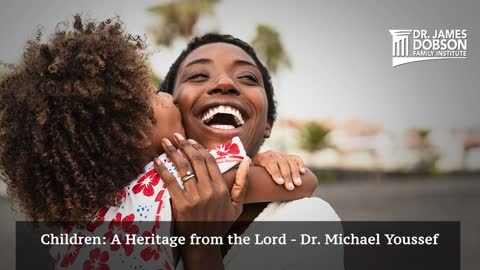 Children: A Heritage from the Lord with guest Dr. Michael Youssef