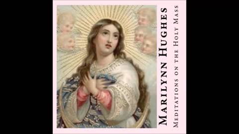 Meditations on the Holy Mass, By Marilynn Hughes