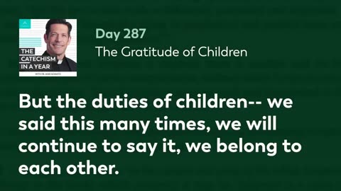Day 287: The Gratitude of Children — The Catechism in a Year (with Fr. Mike Schmitz)