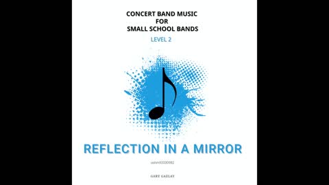 REFLECTION IN A MIRROR – (Concert Band Program Music) – Gary Gazlay