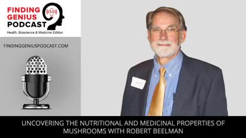 Uncovering The Nutritional And Medicinal Properties Of Mushrooms With Robert Beelman