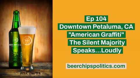 Ep 104 - Downtown Petaluma, CA - "American Graffiti" - The Silent Majority Speaks...Loudly