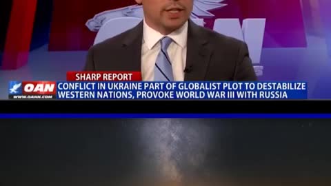 Conflict in Ukraine part of globalist plot to destabilize western nations, provoke WWIII with Russia