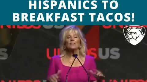 Jill Biden compares Hispanics to breakfast tacos!