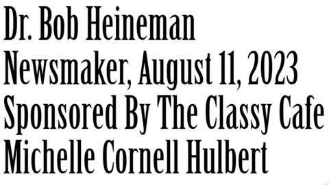 Newsmaker, August 11, 2023, Dr Bob Heineman