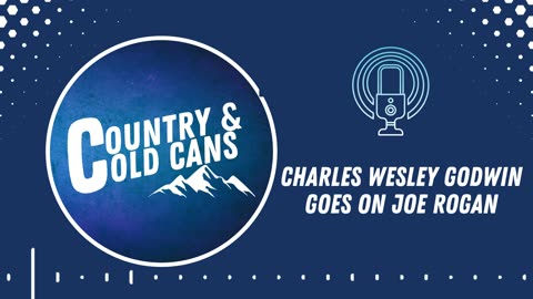 #130 - Charles Wesley Godwin Goes on Joe Rogan Experience