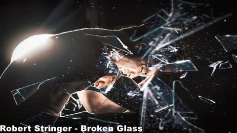 Robert Stringer-Broken Glass
