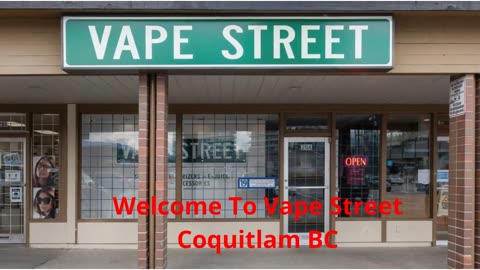 Vape Street | Vape Store in Coquitlam BC | (604) 939-0515