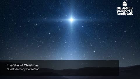 The Star of Christmas with Guest Anthony DeStefano