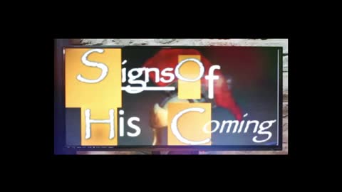 Signs of His Coming