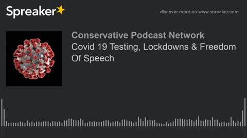 COVID-19 Testing, Lockdowns, & Freedom Of Speech
