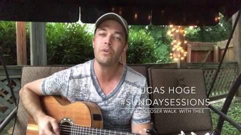 Lucas Hoge #SundaySessions "Just A Closer Walk With Thee"