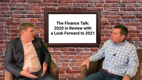 Finance Talk - 2020 in the Rear View with a look ahead to 2021
