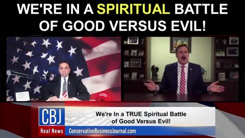 My Pillow CEO and Founder Mike Lindell Shares how We're in a SPIRITUAL Battle of Good Versus Evil!