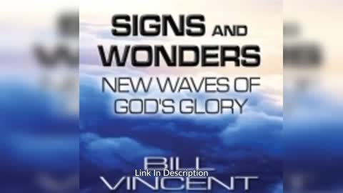 Signs and Wonders: New Waves of God's Glory by Bill Vincent