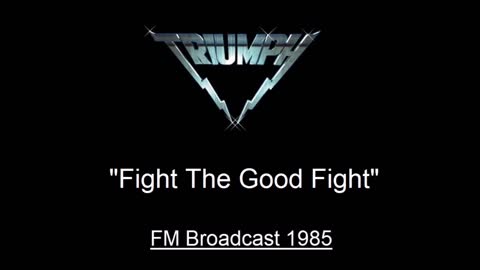 Triumph - Fight The Good Fight (Live in Los Angeles 1985) FM Broadcast