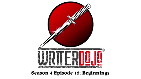 WriterDojo S4 Ep19: Beginnings
